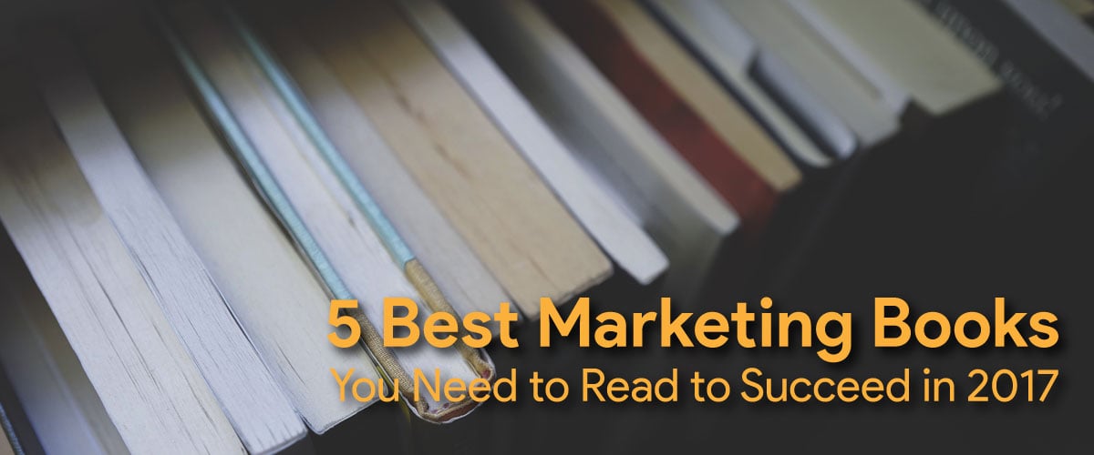 5 Best Marketing Books You Need to Read to Succeed in 2017